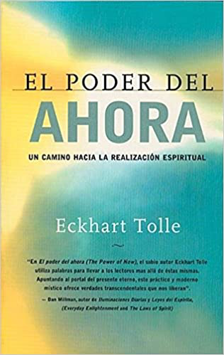 El poder del ahora: Un camino hacia la realizacion espiritual (Spanish Edition)