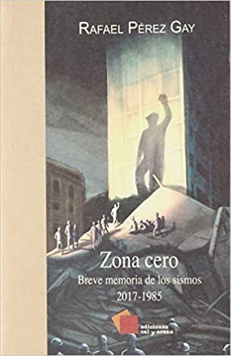 Zona Cero. breve memoria de los sismos 2017-1985 (Spanish Edition)