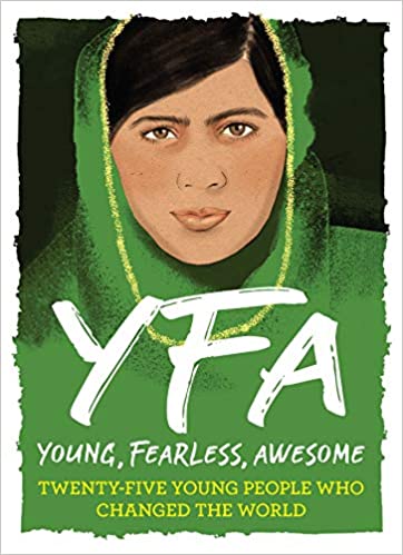 Young, Fearless, Awesome: Twenty-Five Young People Who Changed the World (Young, Fearless, Awesome Series) Hardcover