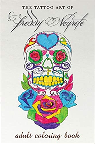 The Tattoo Art of Freddy Negrete A COLORING BOOK FOR ADULTS