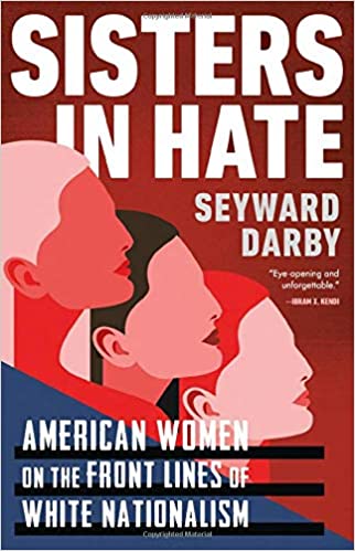Sister in Hate: American Women on the Front Lines of White Nationalism