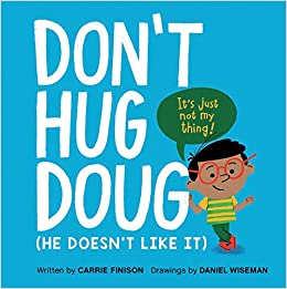 Don't Hug Doug: (He Doesn't Like It)