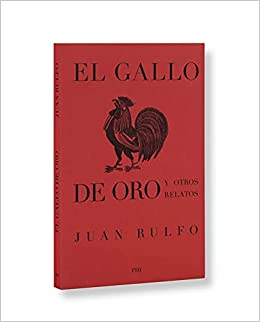El gallo de oro y otros relatos (Spanish Edition)