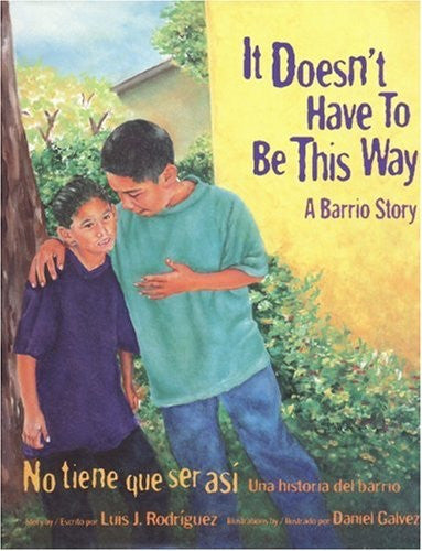 It Doesn't Have to Be This Way/No tiene que ser asi: A Barrio Story/Una historia del barrio