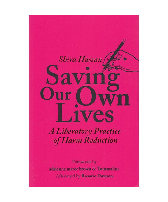 Saving Our Own Lives: A Liberatory Practice of Harm Reduction