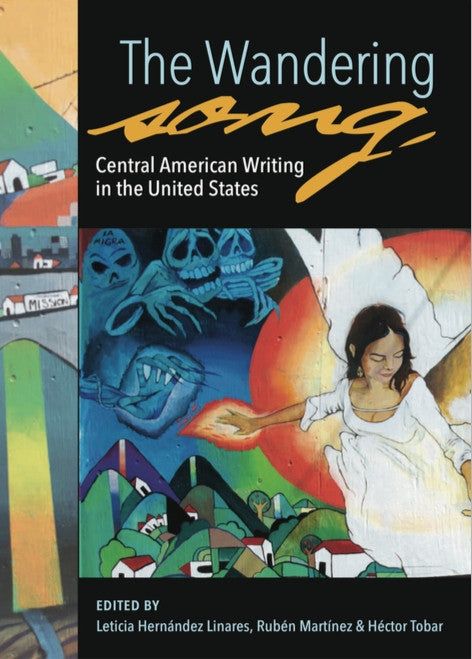 The Wandering Song: Central American Writing in the United States (SECOND PRINT 2020)
